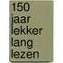 150 jaar lekker lang lezen