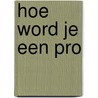 Hoe word je een pro door Jason R. Rich
