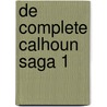 De complete Calhoun Saga 1 by Nora Roberts