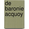 De Baronie Acquoy door Henk Dijk