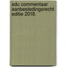 Sdu Commentaar Aanbestedingsrecht. Editie 2018. door Onbekend