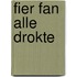 Fier fan alle drokte