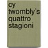 Cy Twombly’s Quattro Stagioni