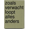 Zoals verwacht loopt alles anders by Berthold Gunster