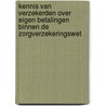 Kennis van verzekerden over eigen betalingen binnen de Zorgverzekeringswet door Thamar van Esch