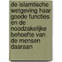 De Islamtische wetgeving haar goede functies en de noodzakelijke behoefte van de mensen daaraan