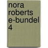 Nora Roberts e-bundel 4 door Nora Roberts