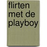 Flirten met de playboy door Natasha Madison