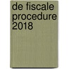 De fiscale procedure 2018 door Miguel De Jonckheere