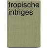Tropische intriges by Michelle Smart