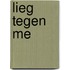 Lieg tegen me