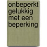 Onbeperkt gelukkig met een beperking door Miriam Dubbeldam-Druijff