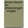 Jeroen Bosch en Driekoningen - Engels door Onbekend