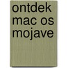 Ontdek mac OS Mojave by Bob Timroff