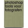 Photoshop Tools voor Fotografen door Glyn Dewis