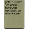 Getal & Ruimte 12e editie 2 havo/vwo werkboek en rekenkatern by Unknown