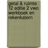 Getal & Ruimte 12 editie 2 vwo werkboek en rekenkatern by Unknown
