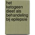 Het ketogeen dieet als behandeling bij epilepsie