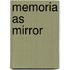 Memoria as Mirror