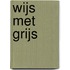 Wijs met grijs