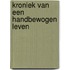 Kroniek van een handbewogen leven
