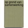 Op grond van samenwerking door Pieter van den Broeck