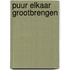 Puur Elkaar grootbrengen