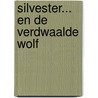 Silvester... en de verdwaalde wolf by Willeke Brouwer