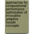Approaches for computational performance optimization of innovative adaptive facade concepts