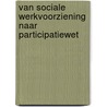 Van sociale werkvoorziening naar Participatiewet door Stella Hoff