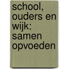 School, ouders en wijk: samen opvoeden by Leo Pauw