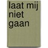 Laat mij niet gaan