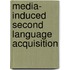 Media- induced Second Language Acquisition