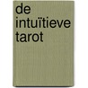 De Intuïtieve Tarot door Advait van Hulzen