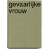 Gevaarlijke vrouw
