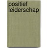 Positief leiderschap by Tal Ben-Shahar