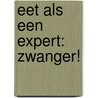 Eet als een expert: zwanger! by Rob van Berkel