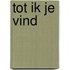Tot ik je vind by Melanie Dobson