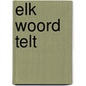 Elk woord telt by Annemiek Deij