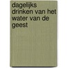 Dagelijks drinken van het water van de Geest by Jan Zijlstra
