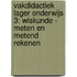 Vakdidactiek lager onderwijs 3: wiskunde - meten en metend rekenen