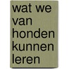 Wat we van honden kunnen leren door Cynthia-L. Copeland