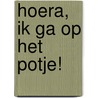 Hoera, ik ga op het potje! by Aline De Pétigny