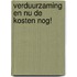 Verduurzaming en nu de kosten nog!