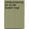 Verduurzaming en nu de kosten nog! door Onbekend
