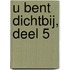U bent dichtbij, deel 5
