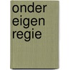 Onder eigen regie by Ton Vink