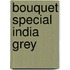 Bouquet Special India Grey
