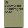 De verdwenen kaasdragers hoed door Els Velzeboer