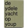De Ydele Yacht op Youp door Gerard van Wees